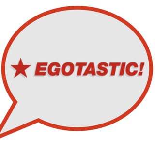 Egotastic!