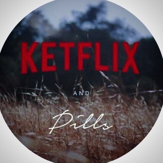 Ketflix & Pills ?