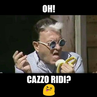 Oh! Cazzo Ridi? ?