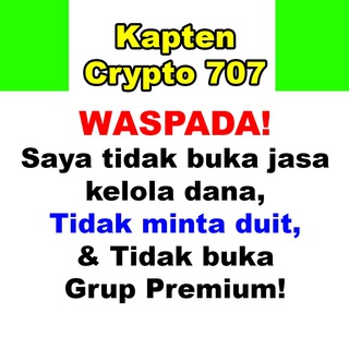 Kapten Crypto 707 Official (tidak buka jasa kelola dana & tidak pernah minta duit)