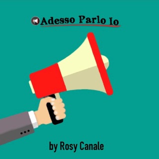 ADESSO PARLO IO by Rosy Canale Telegram channel