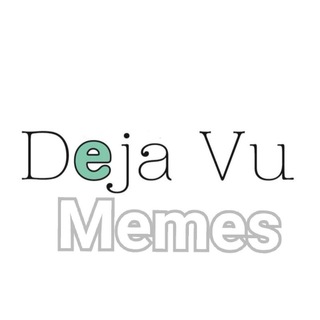 Deja Vu memes™ ? Telegram channel