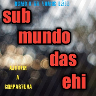 Sub Mundo Das E.h.i Telegram channel