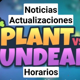 Plant vs Undead, horarios, noticias, actualizaciones, etc Telegram channel