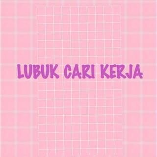 LUBUK CARI KERJA 2 Telegram channel