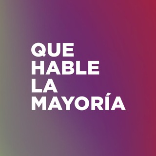 QUE HABLE LA MAYORÍA (Canal) Telegram Channel